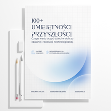 Załaduj obraz do przeglądarki galerii, E-book "100+ umiejętności przyszłości. Czego warto uczyć dzieci w obliczu IV rewolucji technologicznej." | Raport